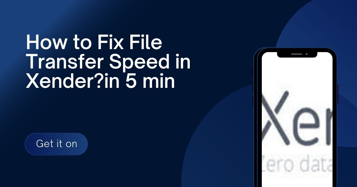 How to Fix File Transfer Speed in Xender?in 5 min